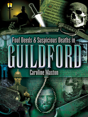 cover image of Foul Deeds & Suspicious Deaths in Guildford